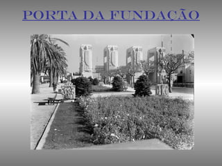 PORTA DA FUNDAÇÃO
 