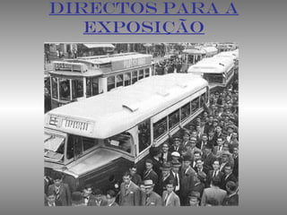 DIRECTOS PARA A
EXPOSIÇÃO
 