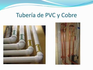Tubería de PVC y Cobre
 