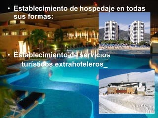 Establecimiento de hospedaje en todas sus formas: Establecimiento de servicios  turísticos extrahoteleros_ 