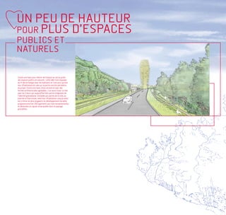 UN PEU DE HAUTEUR
POUR PLUS D’ESPACES
PUBLICS ET
NATURELS


Construire haut pour libérer de l’espace au sol au profit
des espaces publics et naturels ; cette idée s’est imposée
au fil des échanges avec les habitants et c’est ainsi qu’une
tour d’habitation est née sur la partie nord du périmètre
du projet. Construire haut, à bon escient et avec des
formes architecturales agréables, c’est aussi tisser un lien
avec les 3 tours qui aujourd’hui font partie intégrante de
l’identité grenobloise. Installée aux portes de la ville, au
pied de la Chartreuse, cette tour d’habitation conçue selon
les critères les plus exigeants du développement durable,
proposera environ 150 logements aux vues exceptionnelles
et deviendra un signal remarquable dans le paysage
grenoblois.
 