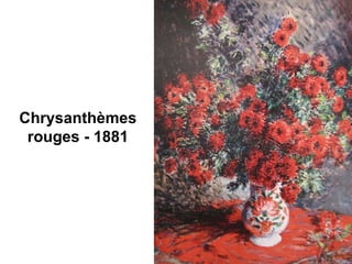 Chrysanthèmes
 rouges - 1881
 