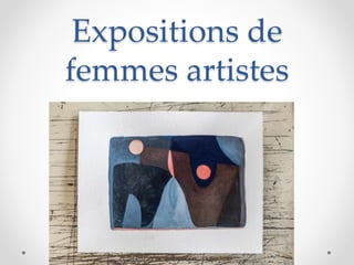 Expositions de
femmes artistes
 