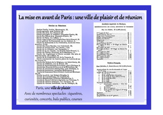 Lamiseen avantde Paris:Lamiseen avantde Paris: unevilledeplaisiret de réunionunevilledeplaisiret de réunion
Paris, une villede plaisir.
Avec de nombreux spectacles : équestres,
curiosités, concerts, bals publics, courses
 