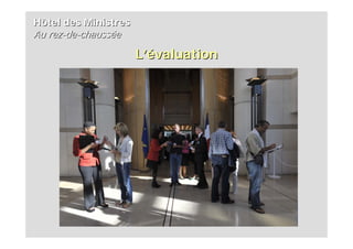 Hôtel des Ministres
Au rez-de-chaussée
                      L’évaluation
 
