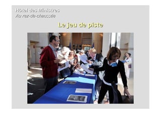 Hôtel des Ministres
Au rez-de-chaussée
                     Le jeu de piste
 