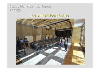 Centre Pierre Mendès France
1er étage
              La salle Bloch Lainé
 