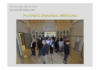 Hôtel des Ministres
Au rez-de-chaussée
         Portraits d’anciens Ministres
 