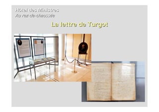 Hôtel des Ministres
Au rez-de-chaussée
                La lettre de Turgot
 