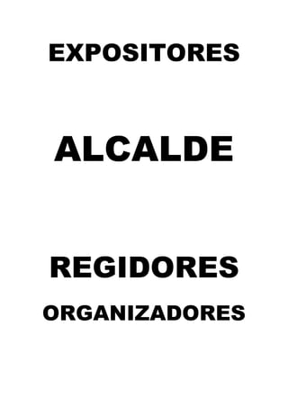 EXPOSITORES

ALCALDE
REGIDORES
ORGANIZADORES

 