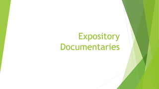Expository
Documentaries
 