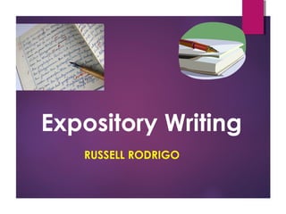 Expository Writing
RUSSELL RODRIGO
 