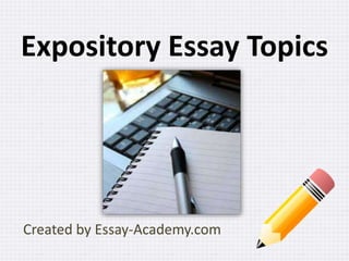 Expository Essay Topics
Created by Essay-Academy.com
 