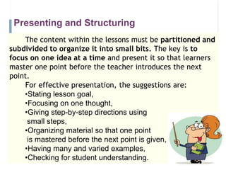 Presenting and Structuring
The content within the lessons must be partitioned and
subdivided to organize it into small bit...