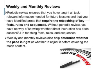 Weekly and Monthly Reviews
Another obvious advantage of weekly and monthly reviews
is that they strengthen correct but he...