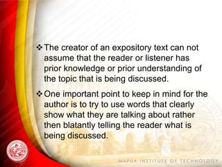 The creator of an expository text can not
assume that the reader or listener has
prior knowledge or prior understanding o...