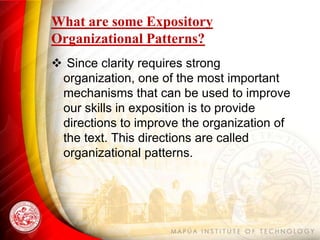What are some Expository
Organizational Patterns?
 Since clarity requires strong
organization, one of the most important
...