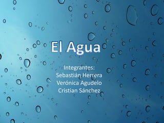 Integrantes:
Sebastián Herrera
Verónica Agudelo
Cristian Sánchez
 