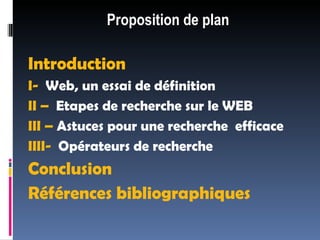 Proposition de plan <ul><li>Introduction  </li></ul><ul><li>I-   Web, un essai de définition </li></ul><ul><li>II –   Etap...