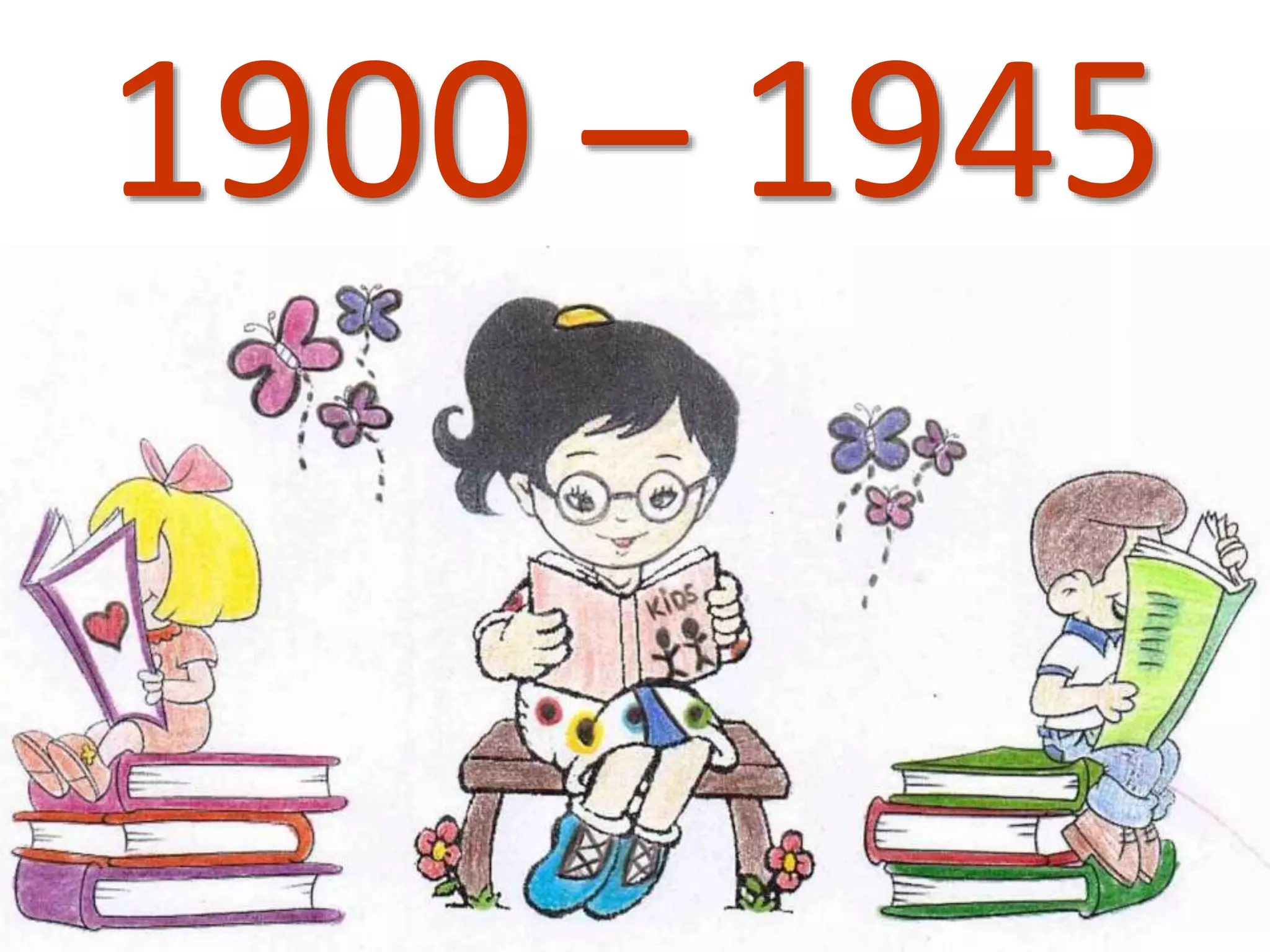 1900 – 1945
 
