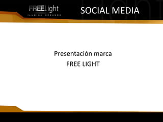 Presentación marca
FREE LIGHT
 