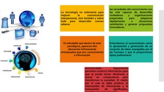 La tecnología no solamente para
mejorar la comunicación
interpersonal, sino también y sobre
todo para desarrollar nuevos
s...