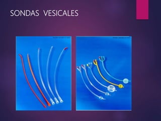 SONDAS VESICALES
 