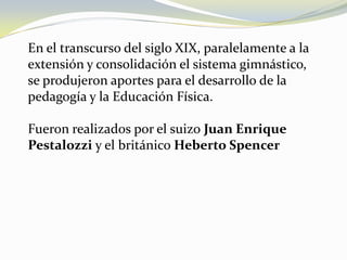 En nuestro continente los sistemas gimnásticos se introdujeron por los EUA.Profesores alemanes o discípulos de Jahn, quienes propagaron sus ideas sobre la practica de los ejercicios gimnásticos en 1825