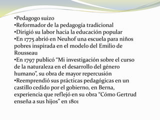 En el transcurso del siglo XIX, paralelamente a la extensión y consolidación el sistema gimnástico, se produjeron aportes para el desarrollo de la pedagogía y la Educación Física.Fueron realizados por el suizo Juan Enrique Pestalozzi y el británico Heberto Spencer 