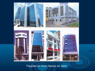 Façades en murs rideaux en verre
 