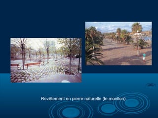 Revêtement en pierre naturelle (le moellon).
 