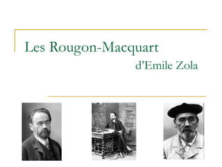 Les Rougon-Macquart  d’Emile Zola 