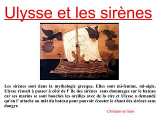 ULYSSE ET LE CHEVAL DE TROIE   Ulysse, pendant la guerre de Troie se dit qu'il faut que quelqu'un gagne ou perde à cette guerre.  Cette guerre a durée pour l'instant 10 ans. Alors Ulysse a eu la merveilleuse idée de tendre un piège aux Troyens.  Ce piège est un cheval en bois fait par Ulysse et ses alliés pour entrer dans la cité de Troie sans être pris pas c'est ennemis.  Ulysse a fait croire au Troyens qu'ils avaient déclaré forfait. Alors les Troyens font entrer le cheval en bois dans leur cité en pensant que c'est un cadeau de victoire sans savoir qu'Ulysse et ses alliés sont à l'intérieur.  Le soir même les soldats d'Ulysse sortent du cheval et ouvrent les porte pour que les autres guerriers rentrent dans la cité pour égorger tous les Troyens, puis se servent des femmes comme esclaves. Ils rentrent en Grèce heureux et victorieux. Cheval De Troie  Cécile et Virginie 