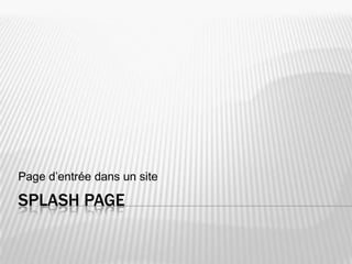 Splash Page Page d’entrée dans un site 