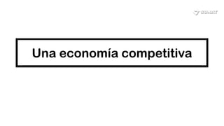 Una economía competitiva
 