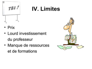 IV. Limites Prix Lourd investissement  du professeur Manque de ressources  et de formations 