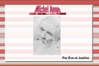 Par Éva et Justine Michel Ange 