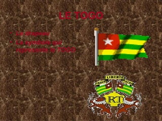 LE TOGO Le drapeau La symbole qui represente le TOGO 