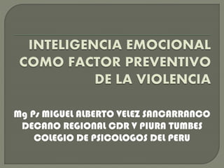 Mg Ps MIGUEL ALBERTO VELEZ SANCARRANCO
DECANO REGIONAL CDR V PIURA TUMBES
COLEGIO DE PSICOLOGOS DEL PERU
 