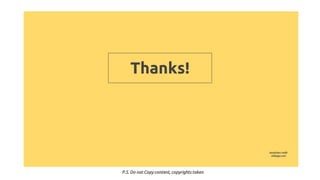 Thanks!
P.S. Do not Copy content, copyrights taken
templatecredit:
slidesgo.com
 