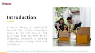 Exposure therapy-for-kids | PPTX | Mental Health | Diseases and Conditions