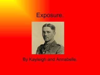 Exposure. By Kayleigh and Annabelle. 