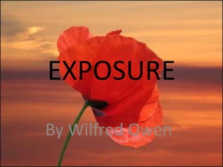 EXPOSURE
By Wilfred Owen
 