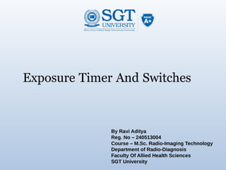 EXPOSURE TIMER AND SWITCHES RAVI_msc_004.pptx