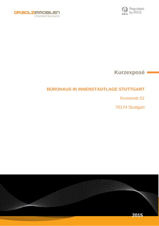2015
Kurzexposé
BÜROHAUS IN INNENSTADTLAGE STUTTGART
Kronenstr.51
70174 Stuttgart
 