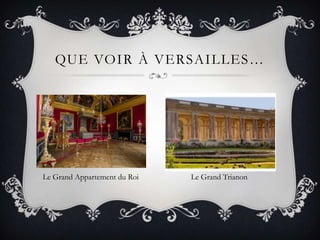 QUE VOIR À VERSAILLES…

Le Grand Appartement du Roi

Le Grand Trianon

 
