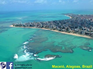 Maceió
Maceió, Alagoas, Brazil
ig.ibert@ic.ufal.br
Igbittencourt.com
 
