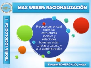 Proceso por el cual
      todas las
    estructuras
     sociales y
     relaciones
  humanas están
sujetas a calculo y
a la administración



       29
 