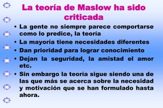 Cuando están esas necesidades mas o menos satisfechas, pasamos al siguiente nivel que es el de: “Logros intelectuales”Exploración.Entendimiento