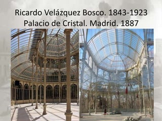 Ricardo Velázquez Bosco. 1843-1923
   Palacio de Cristal. Madrid. 1887
 